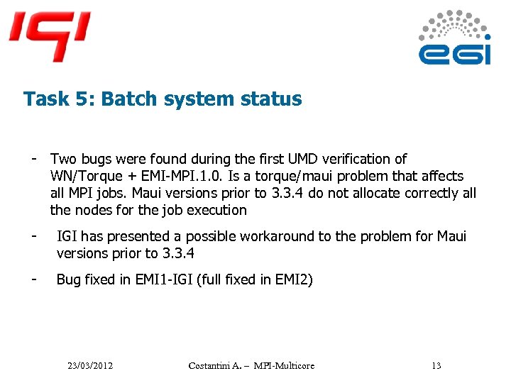 Task 5: Batch system status - Two bugs were found during the first UMD
