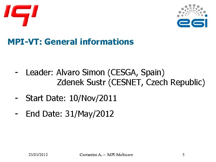MPI-VT: General informations - Leader: Alvaro Simon (CESGA, Spain) Zdenek Sustr (CESNET, Czech Republic)