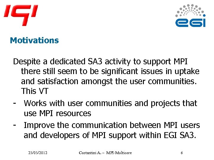 Motivations Despite a dedicated SA 3 activity to support MPI there still seem to