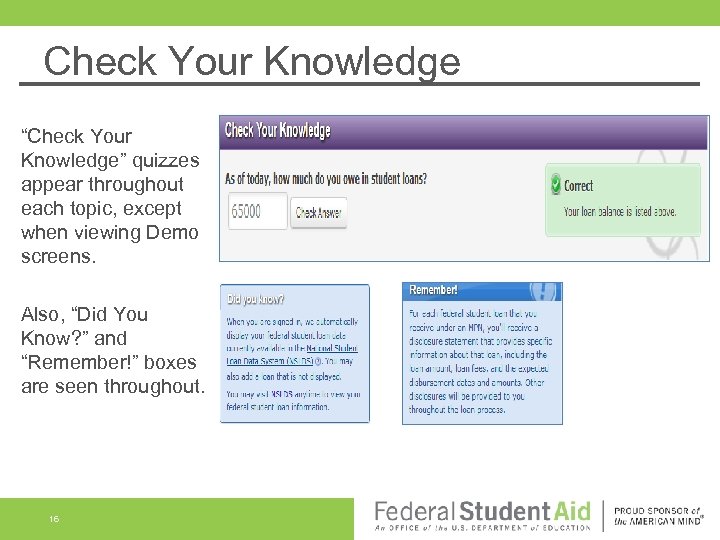 Check Your Knowledge “Check Your Knowledge” quizzes appear throughout each topic, except when viewing