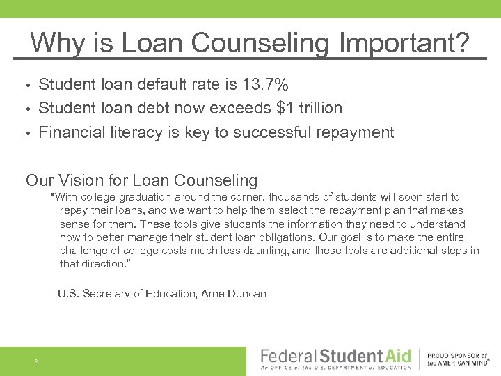 Why is Loan Counseling Important? Student loan default rate is 13. 7% • Student