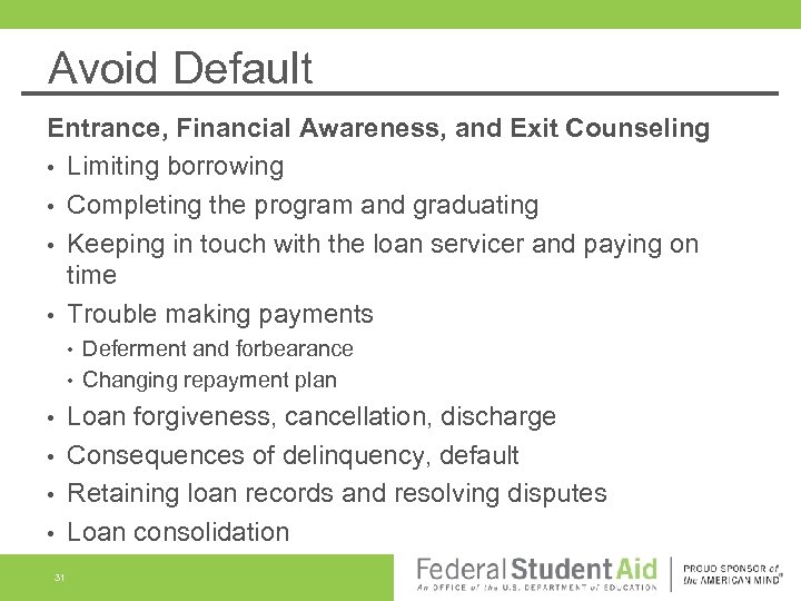 Avoid Default Entrance, Financial Awareness, and Exit Counseling • Limiting borrowing • Completing the