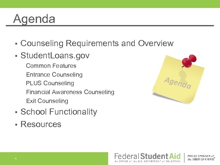 Agenda Counseling Requirements and Overview • Student. Loans. gov • Common Features Entrance Counseling