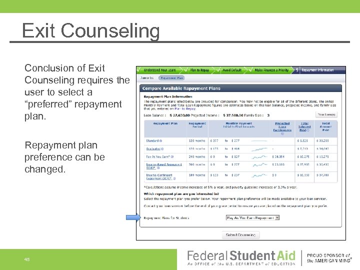 Exit Counseling Conclusion of Exit Counseling requires the user to select a “preferred” repayment
