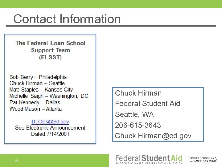 Contact Information Chuck Hirman Federal Student Aid Seattle, WA 206 -615 -3643 Chuck. Hirman@ed.
