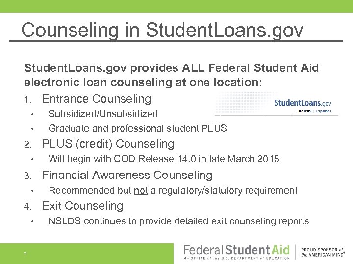 Counseling in Student. Loans. gov provides ALL Federal Student Aid electronic loan counseling at