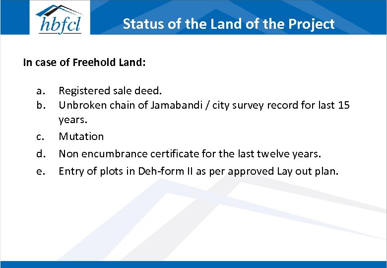 Status of the Land of the Project In case of Freehold Land: a. b.