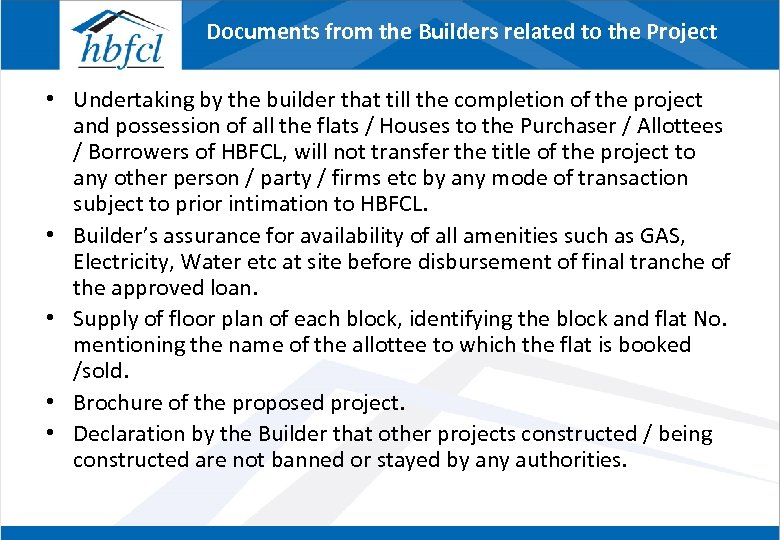 Documents from the Builders related to the Project • Undertaking by the builder that