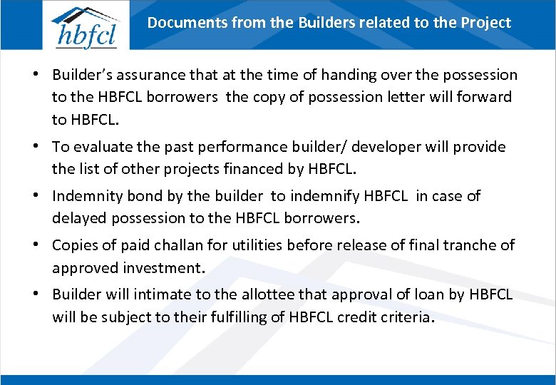 Documents from the Builders related to the Project • Builder’s assurance that at the