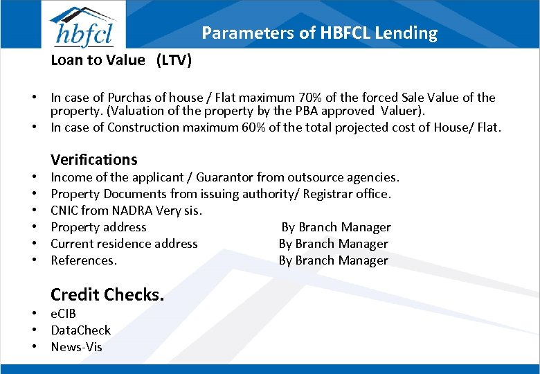 Parameters of HBFCL Lending Loan to Value (LTV) • In case of Purchas of