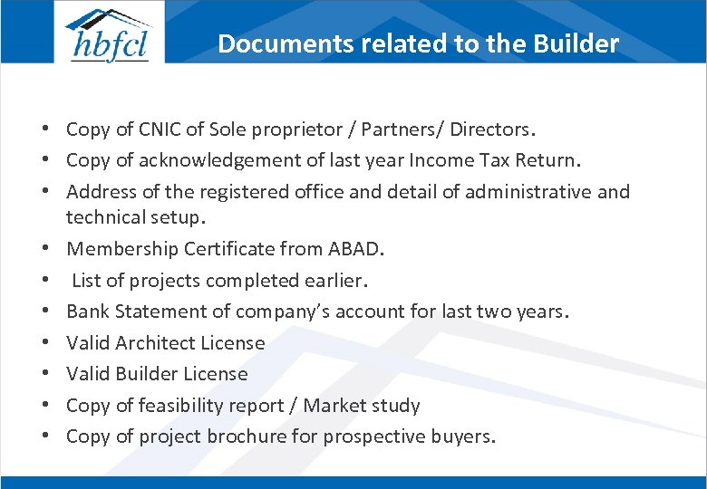 Documents related to the Builder • Copy of CNIC of Sole proprietor / Partners/