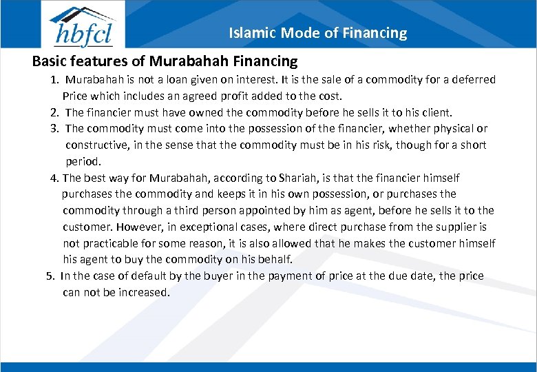 Islamic Mode of Financing Basic features of Murabahah Financing 1. Murabahah is not a