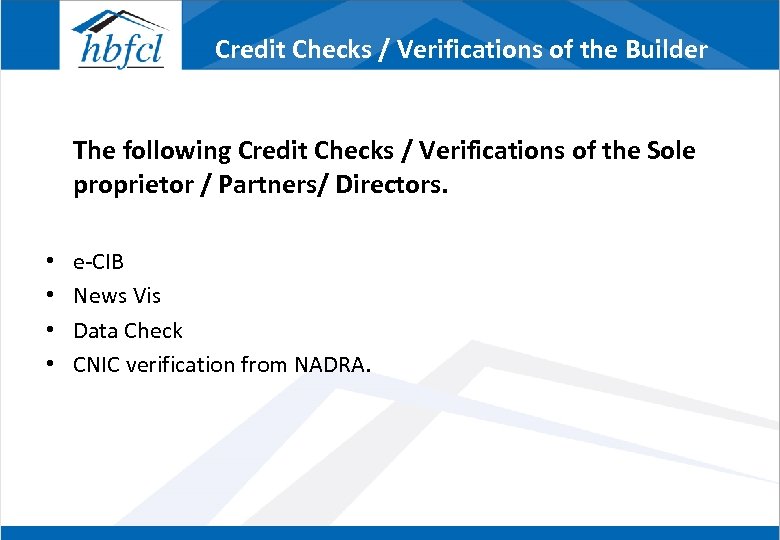 Credit Checks / Verifications of the Builder The following Credit Checks / Verifications of