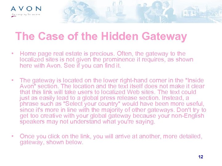 The Case of the Hidden Gateway • Home page real estate is precious. Often,