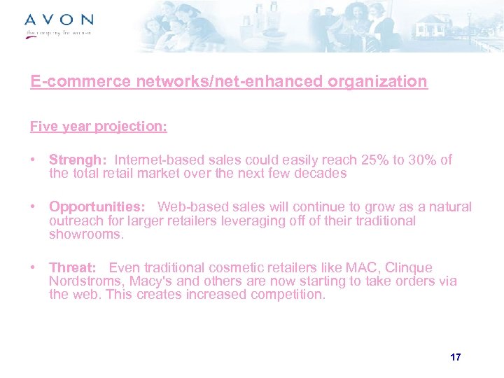 E-commerce networks/net-enhanced organization Five year projection: • Strengh: Internet-based sales could easily reach 25%
