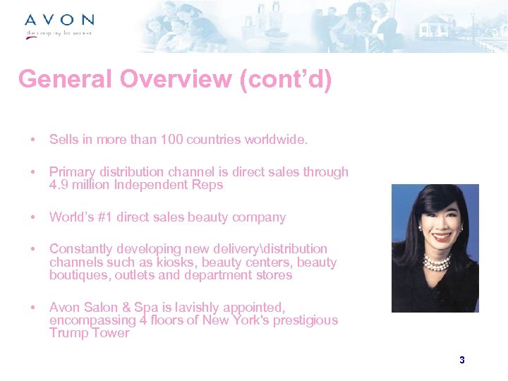 General Overview (cont’d) • Sells in more than 100 countries worldwide. • Primary distribution