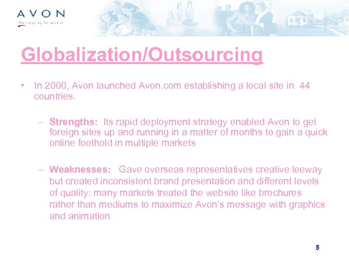 Globalization/Outsourcing • In 2000, Avon launched Avon. com establishing a local site in 44