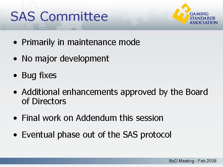 SAS Committee • Primarily in maintenance mode • No major development • Bug fixes