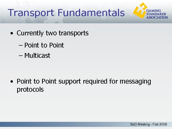 Transport Fundamentals • Currently two transports – Point to Point – Multicast • Point