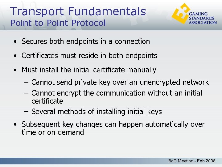 Transport Fundamentals Point to Point Protocol • Secures both endpoints in a connection •