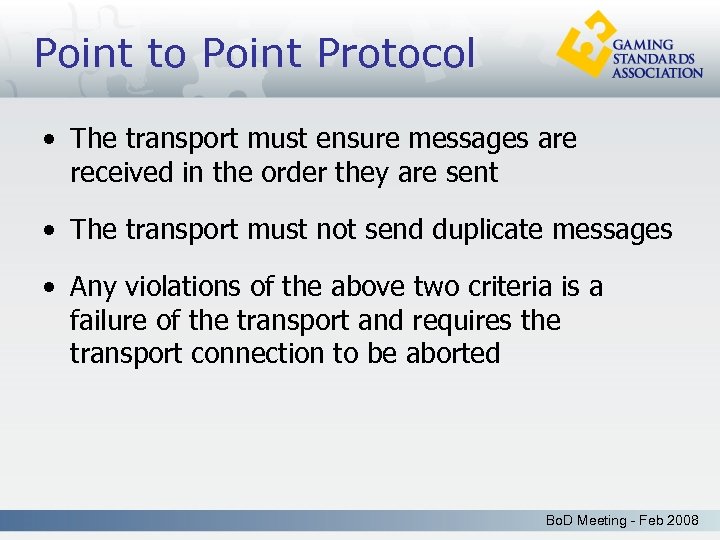 Point to Point Protocol • The transport must ensure messages are received in the