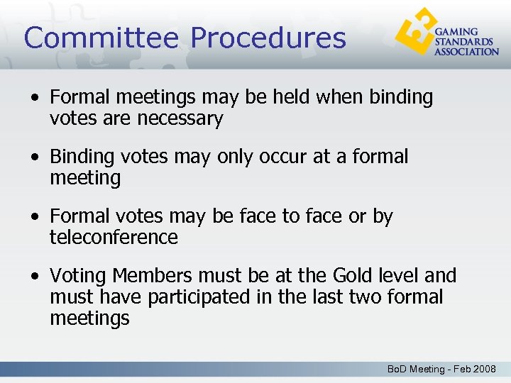Committee Procedures • Formal meetings may be held when binding votes are necessary •