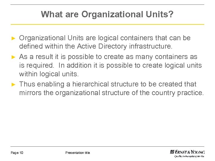 What are Organizational Units? ► ► ► Organizational Units are logical containers that can