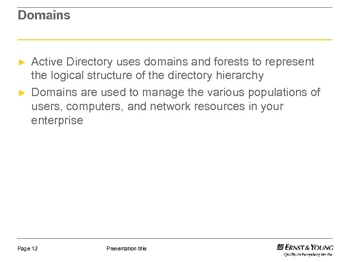 Domains ► ► Active Directory uses domains and forests to represent the logical structure
