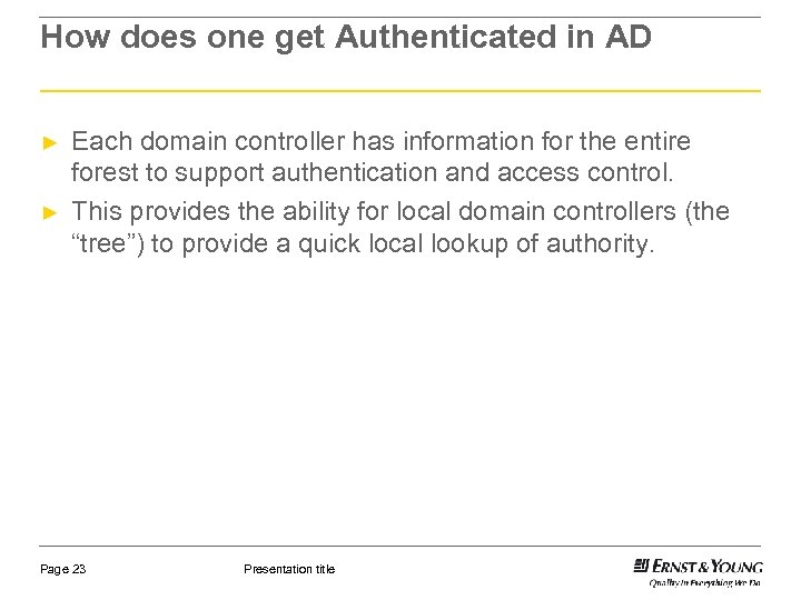 How does one get Authenticated in AD ► ► Each domain controller has information