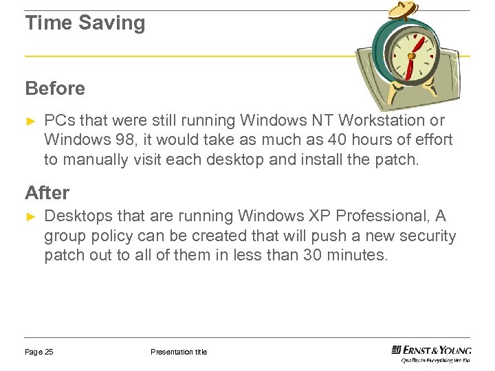 Time Saving Before ► PCs that were still running Windows NT Workstation or Windows