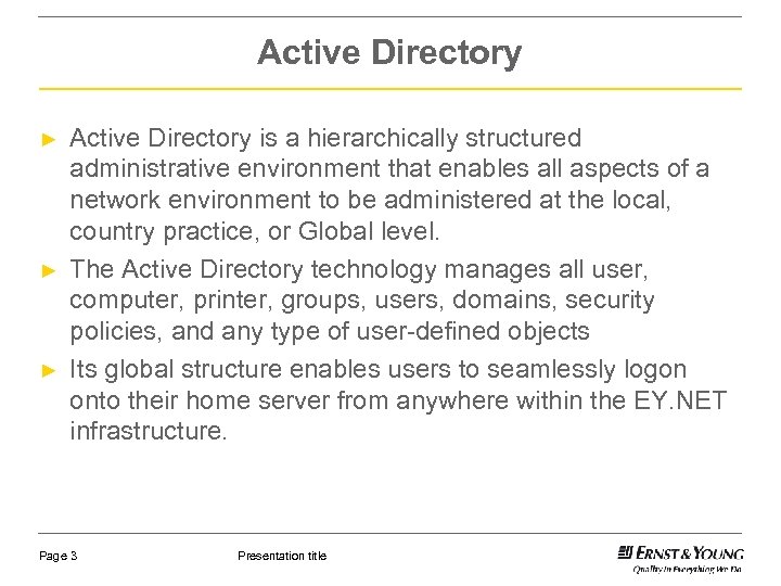 Active Directory ► ► ► Active Directory is a hierarchically structured administrative environment that