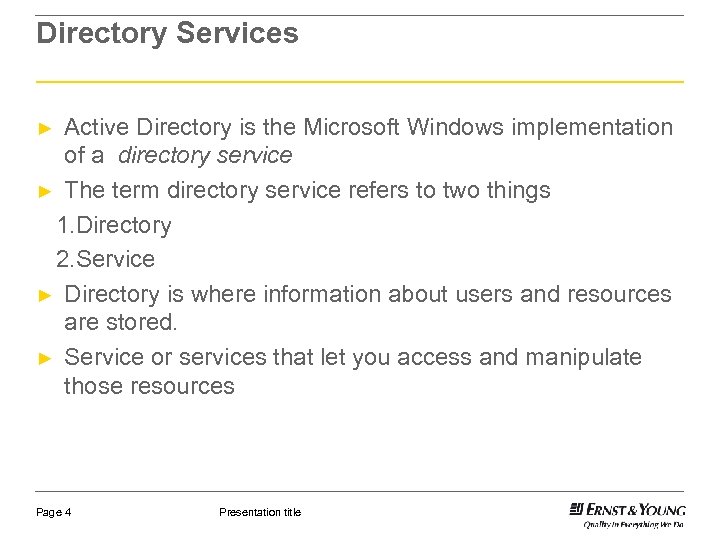 Directory Services Active Directory is the Microsoft Windows implementation of a directory service ►