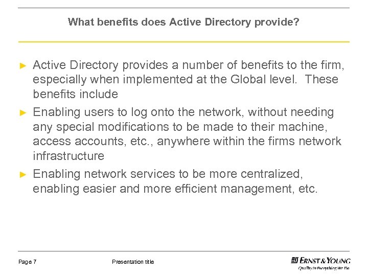 What benefits does Active Directory provide? ► ► ► Active Directory provides a number