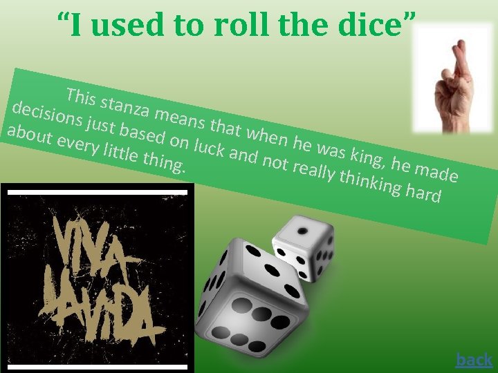 “I used to roll the dice” This st anza m decisio eans t ns