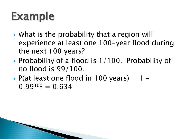 Example What is the probability that a region will experience at least one 100