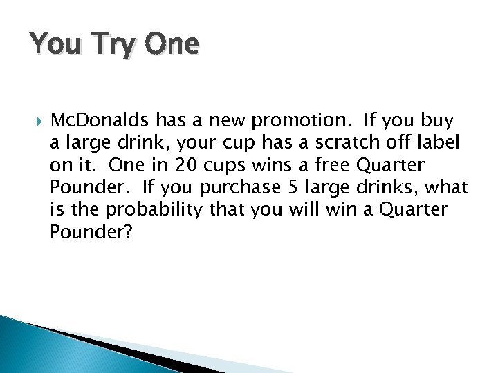 You Try One Mc. Donalds has a new promotion. If you buy a large