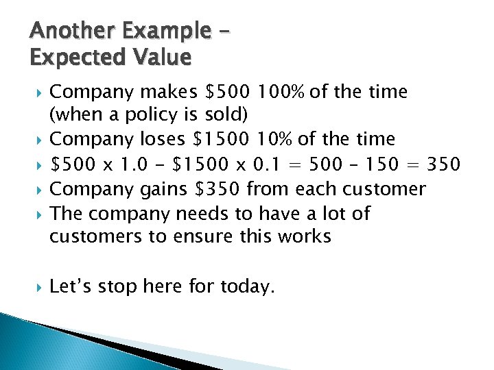 Another Example – Expected Value Company makes $500 100% of the time (when a