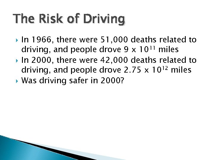 The Risk of Driving In 1966, there were 51, 000 deaths related to driving,
