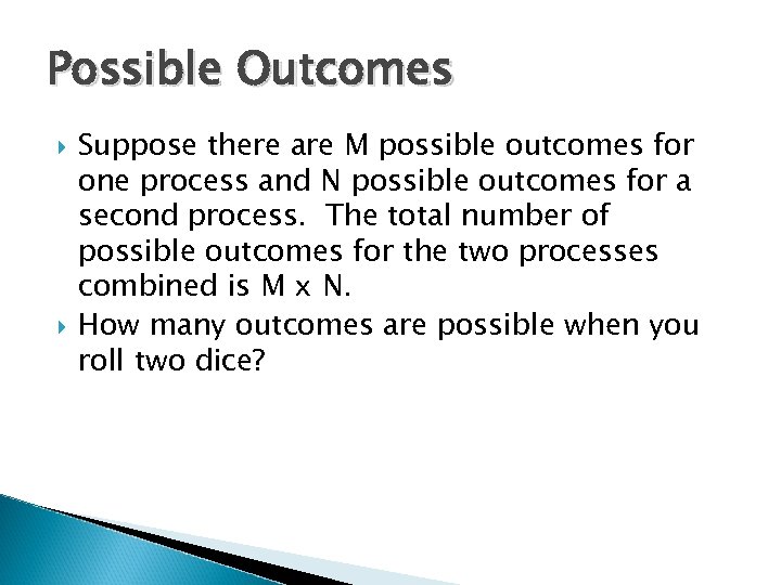 Possible Outcomes Suppose there are M possible outcomes for one process and N possible