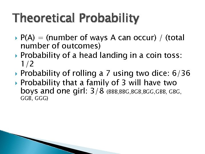 Theoretical Probability P(A) = (number of ways A can occur) / (total number of