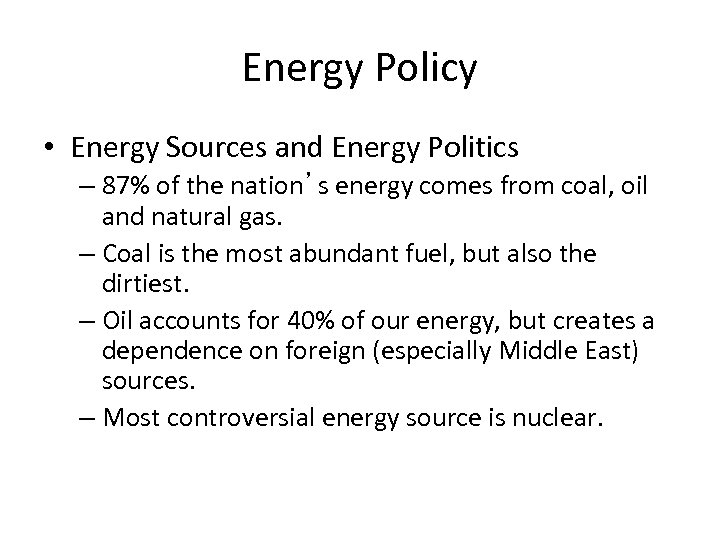Energy Policy • Energy Sources and Energy Politics – 87% of the nation’s energy