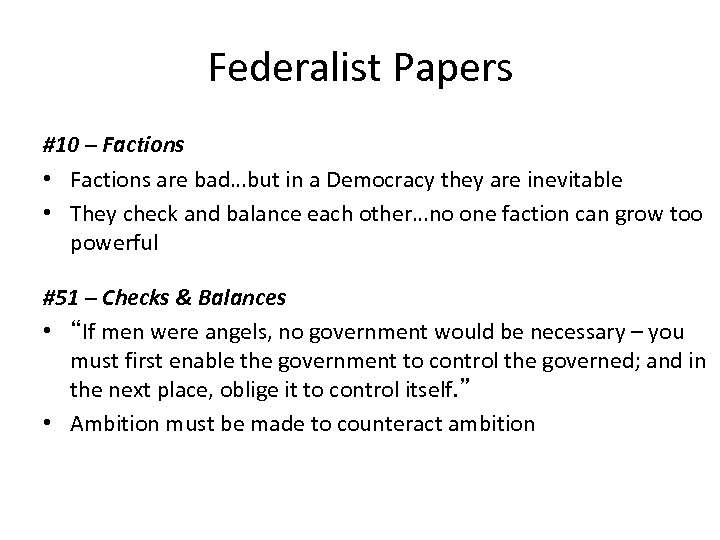 Federalist Papers #10 – Factions • Factions are bad…but in a Democracy they are