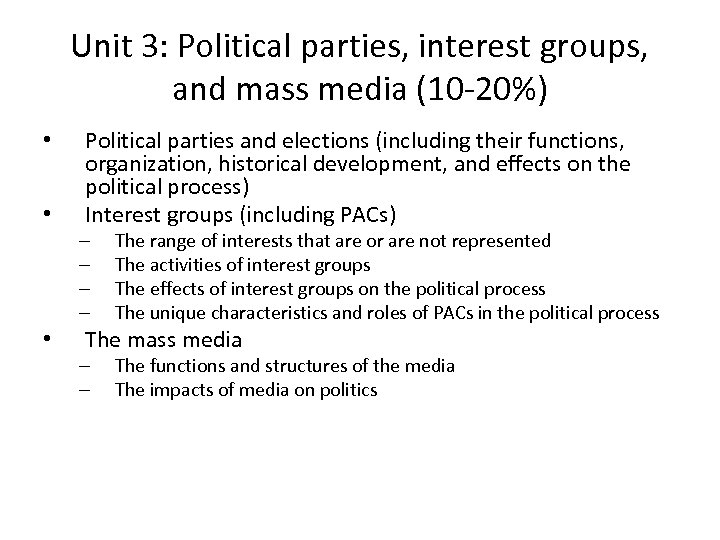 Unit 3: Political parties, interest groups, and mass media (10 -20%) • • Political