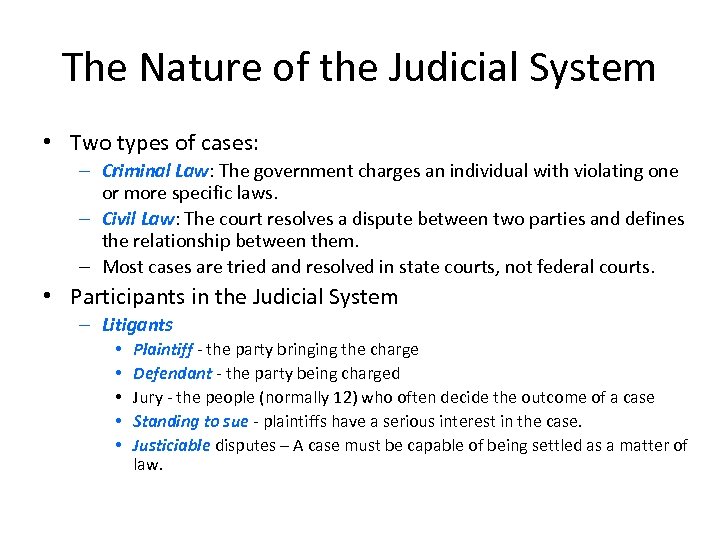 The Nature of the Judicial System • Two types of cases: – Criminal Law: