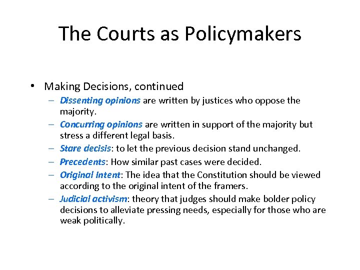 The Courts as Policymakers • Making Decisions, continued – Dissenting opinions are written by