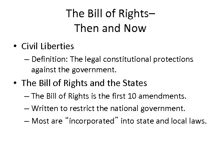 The Bill of Rights– Then and Now • Civil Liberties – Definition: The legal