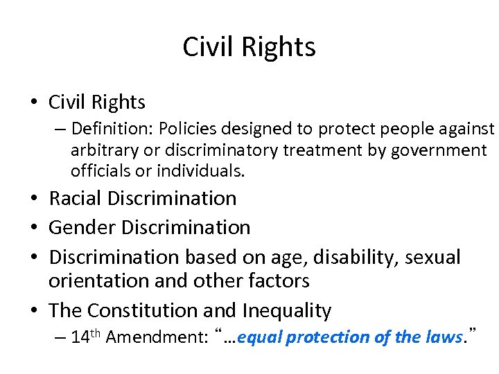 Civil Rights • Civil Rights – Definition: Policies designed to protect people against arbitrary