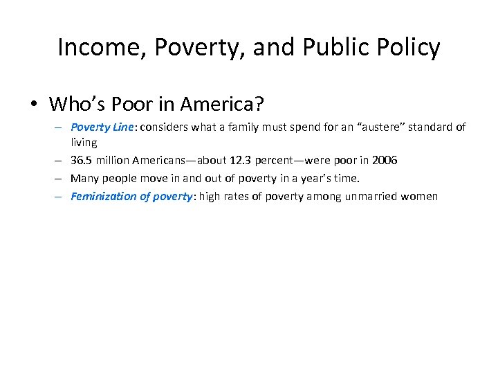 Income, Poverty, and Public Policy • Who’s Poor in America? – Poverty Line: considers