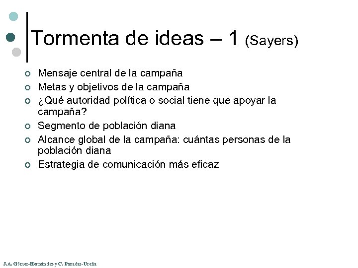 Tormenta de ideas – 1 (Sayers) ¢ ¢ ¢ Mensaje central de la campaña