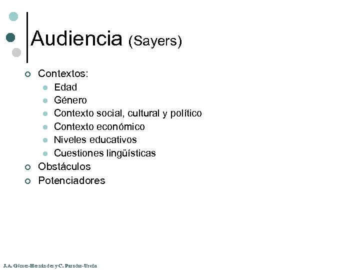 Audiencia (Sayers) ¢ ¢ ¢ Contextos: l Edad l Género l Contexto social, cultural